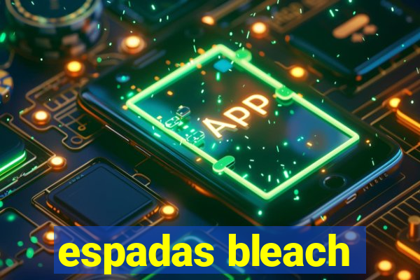 espadas bleach